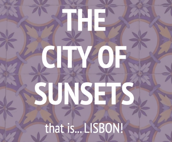 the city of sunsets that is LISBON | [comfort zone ]